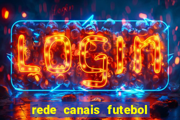 rede canais futebol ao vivo